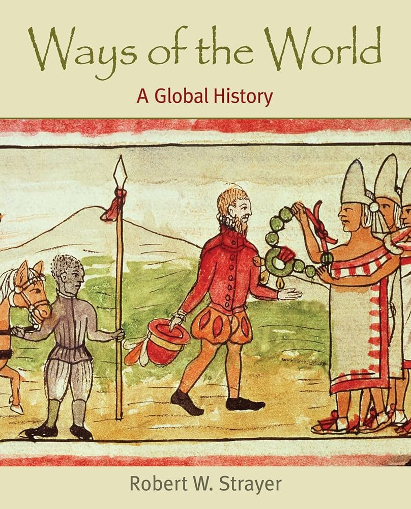 Ways of the World: A Global History: Robert W. Strayer